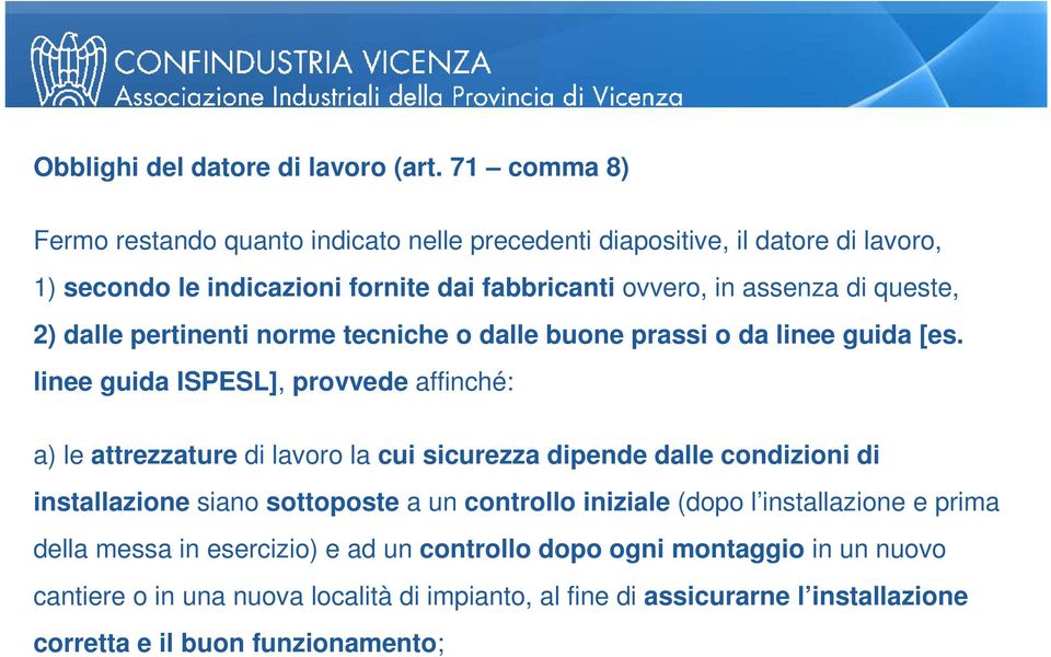 queste, 2) dalle pertinenti norme tecniche o dalle buone prassi o da linee guida [es.