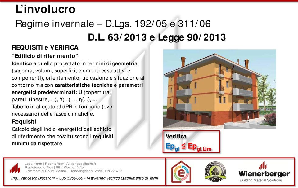 tecniche e parametri energetici predeterminati: U (copertura, pareti, finestre, ), Y( ),, η( ),.