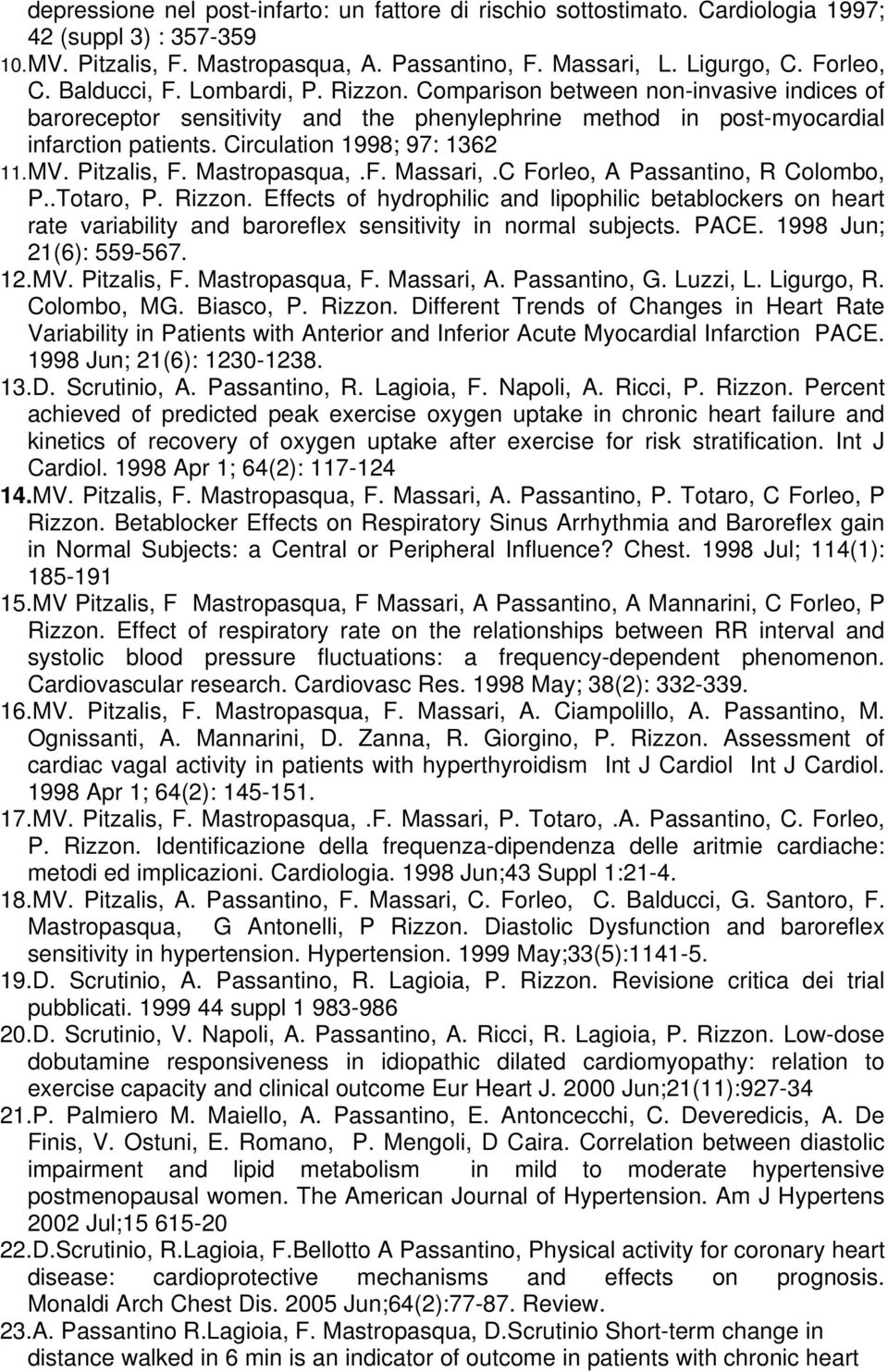 Circulation 1998; 97: 1362 11. MV. Pitzalis, F. Mastropasqua,.F. Massari,.C Forleo, A Passantino, R Colombo, P..Totaro, P. Rizzon.