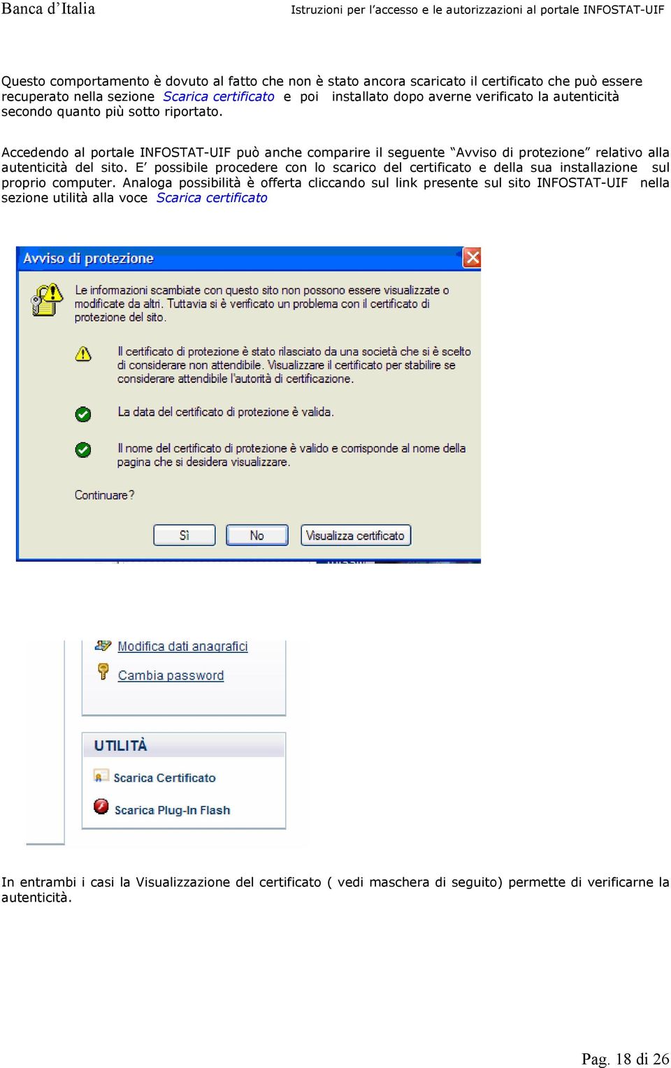 Accedendo al portale INFOSTAT-UIF può anche comparire il seguente Avviso di protezione relativo alla autenticità del sito.