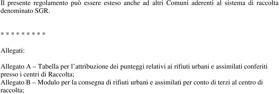 * * * * * * * * * Allegati: Allegato A Tabella per l attribuzione dei punteggi relativi ai