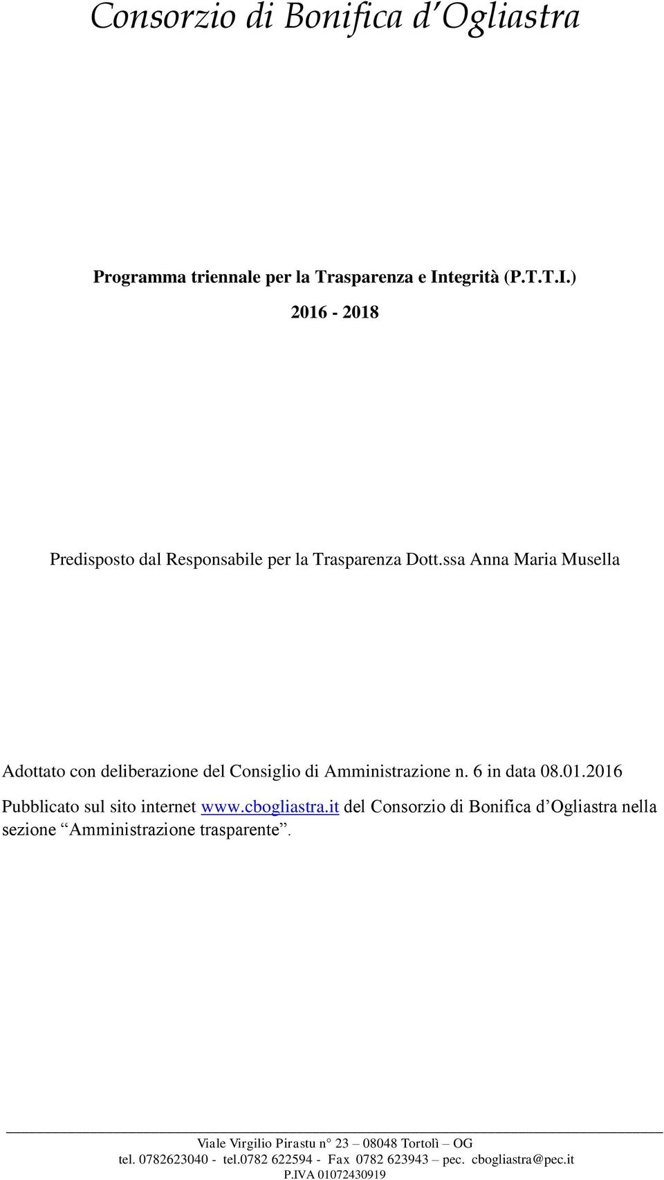 ssa Anna Maria Musella Adottato con deliberazione del Consiglio di Amministrazione n. 6 in data 08.