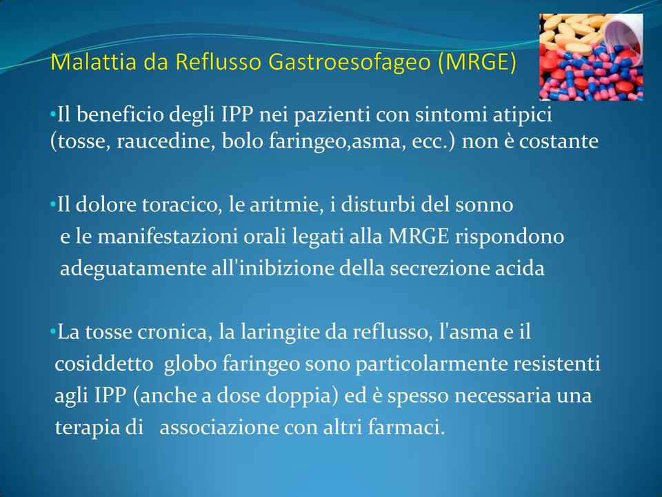 rispondono adeguatamente all'inibizione della secrezione acida La tosse cronica, la laringite da reflusso, l'asma e il