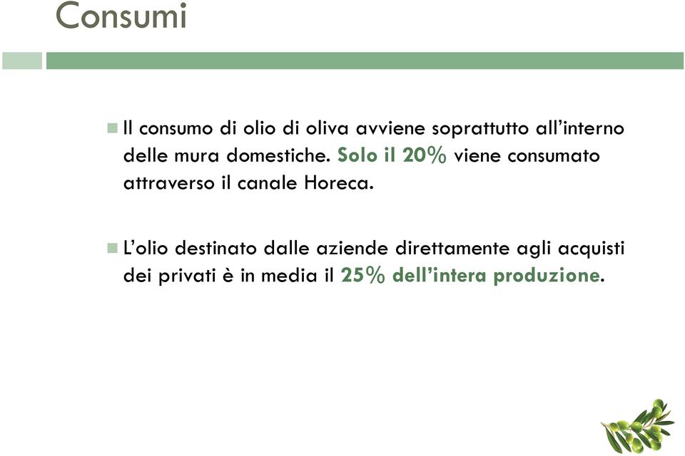 Solo il 20% viene consumato attraverso il canale Horeca.