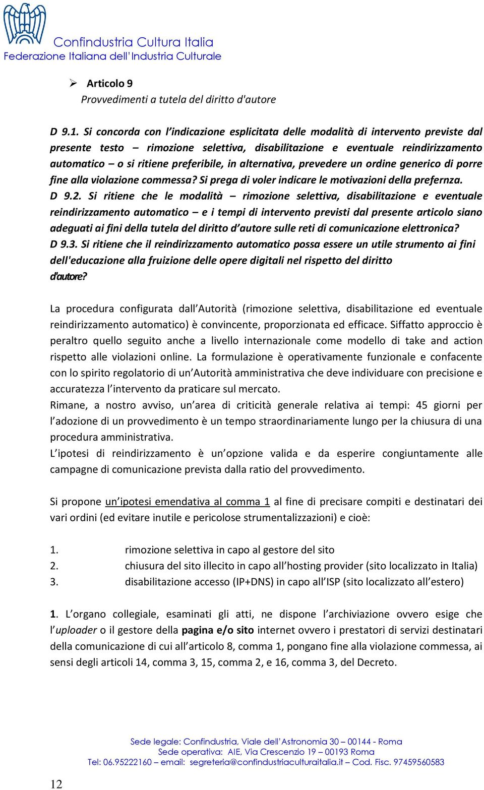 preferibile, in alternativa, prevedere un ordine generico di porre fine alla violazione commessa? Si prega di voler indicare le motivazioni della prefernza. D 9.2.