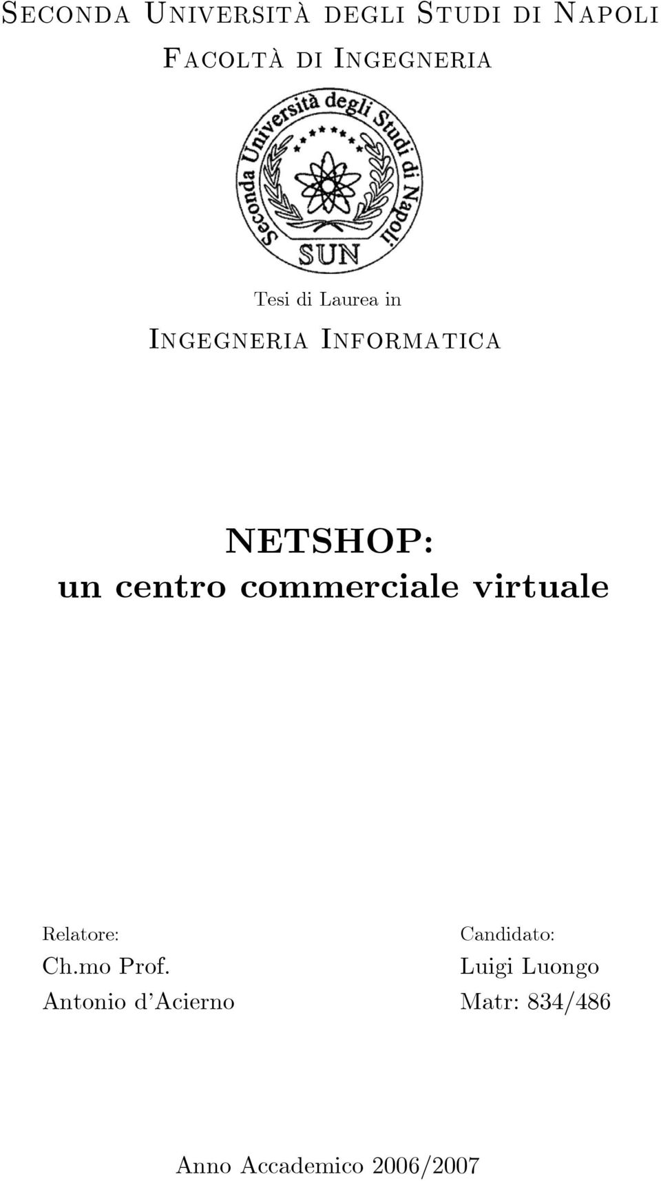 un centro commerciale virtuale Relatore: Candidato: Ch.