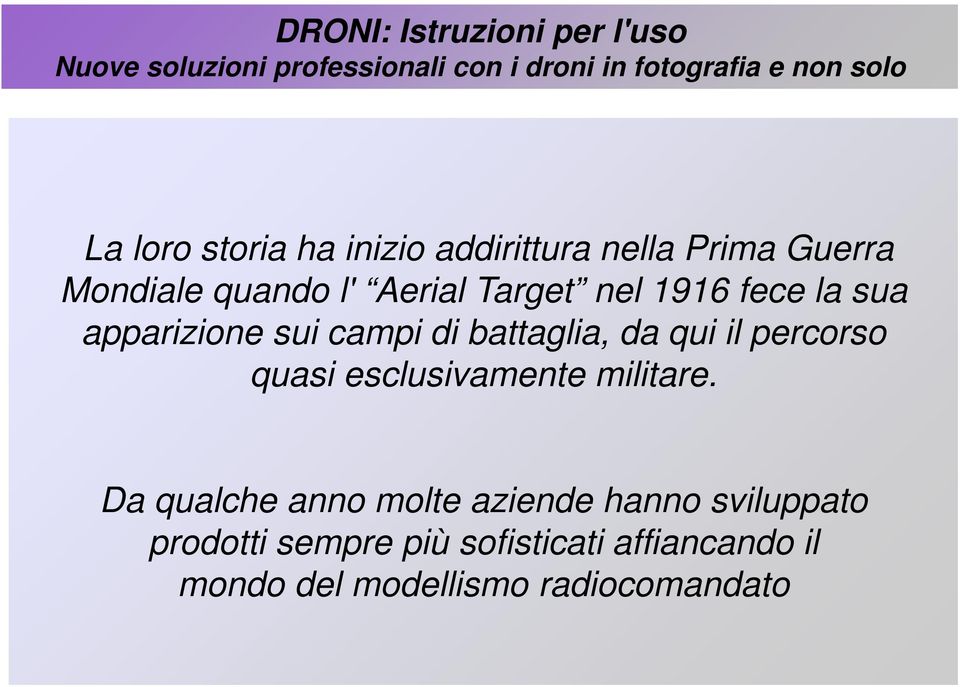 percorso quasi esclusivamente militare.