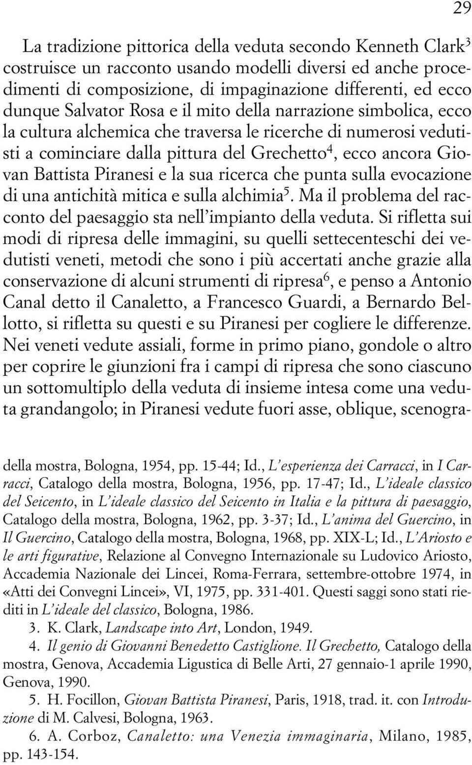 Piranesi e la sua ricerca che punta sulla evocazione di una antichità mitica e sulla alchimia 5. Ma il problema del racconto del paesaggio sta nell impianto della veduta.