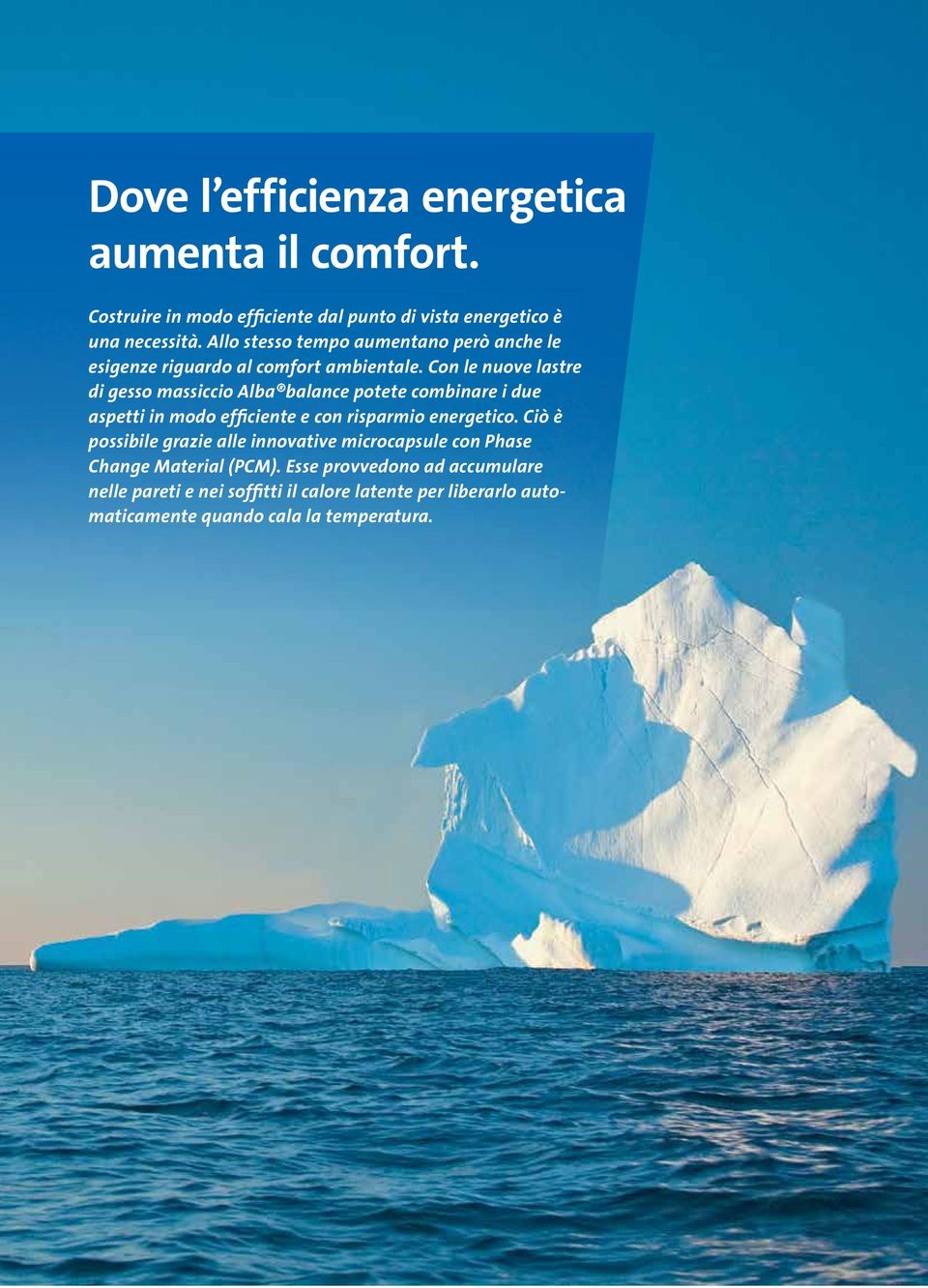 Con le nuove lastre di gesso massiccio Alba balance potete combinare i due aspetti in modo efficiente e con risparmio energetico.