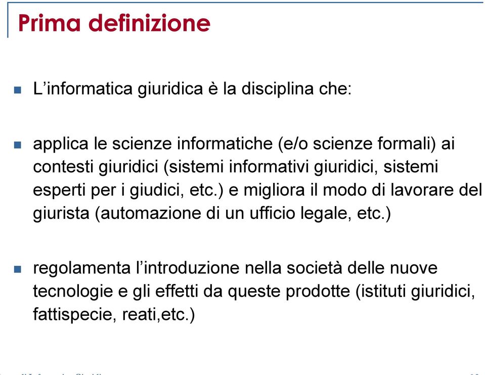 ) e migliora il modo di lavorare del giurista (automazione di un ufficio legale, etc.