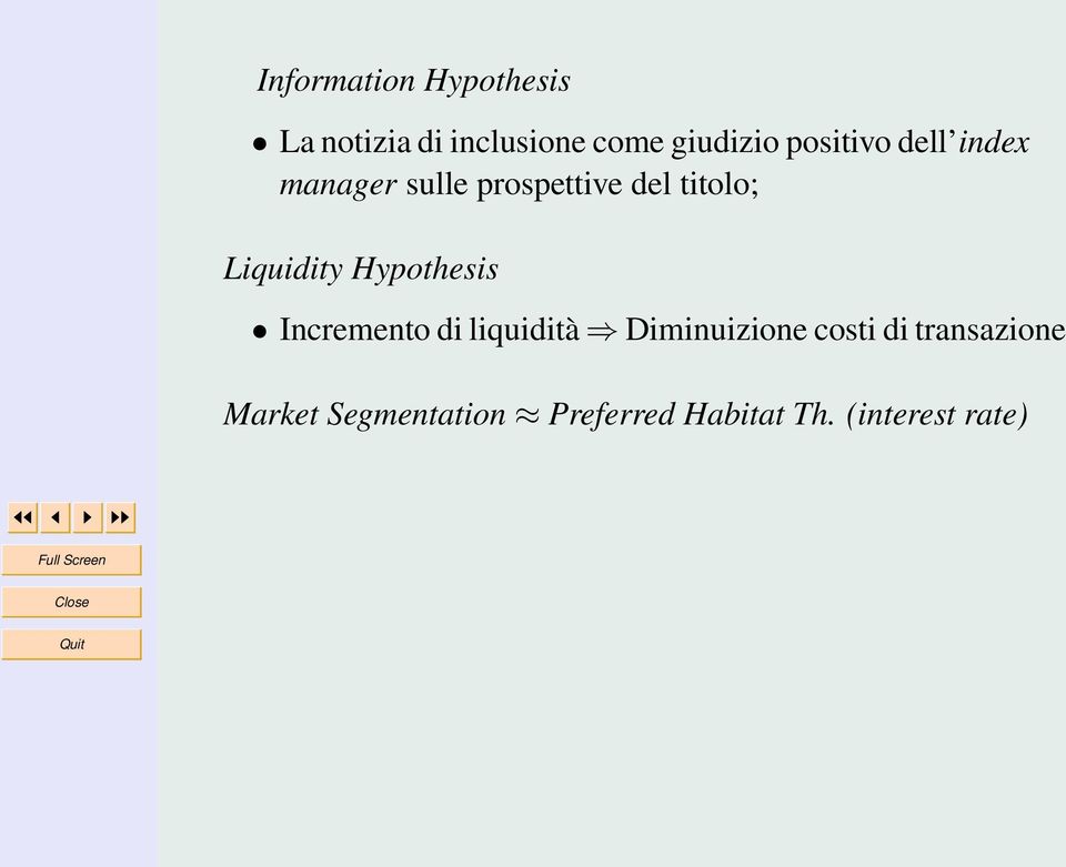 Liquidity Hypothesis Incremento di liquidità Diminuizione costi