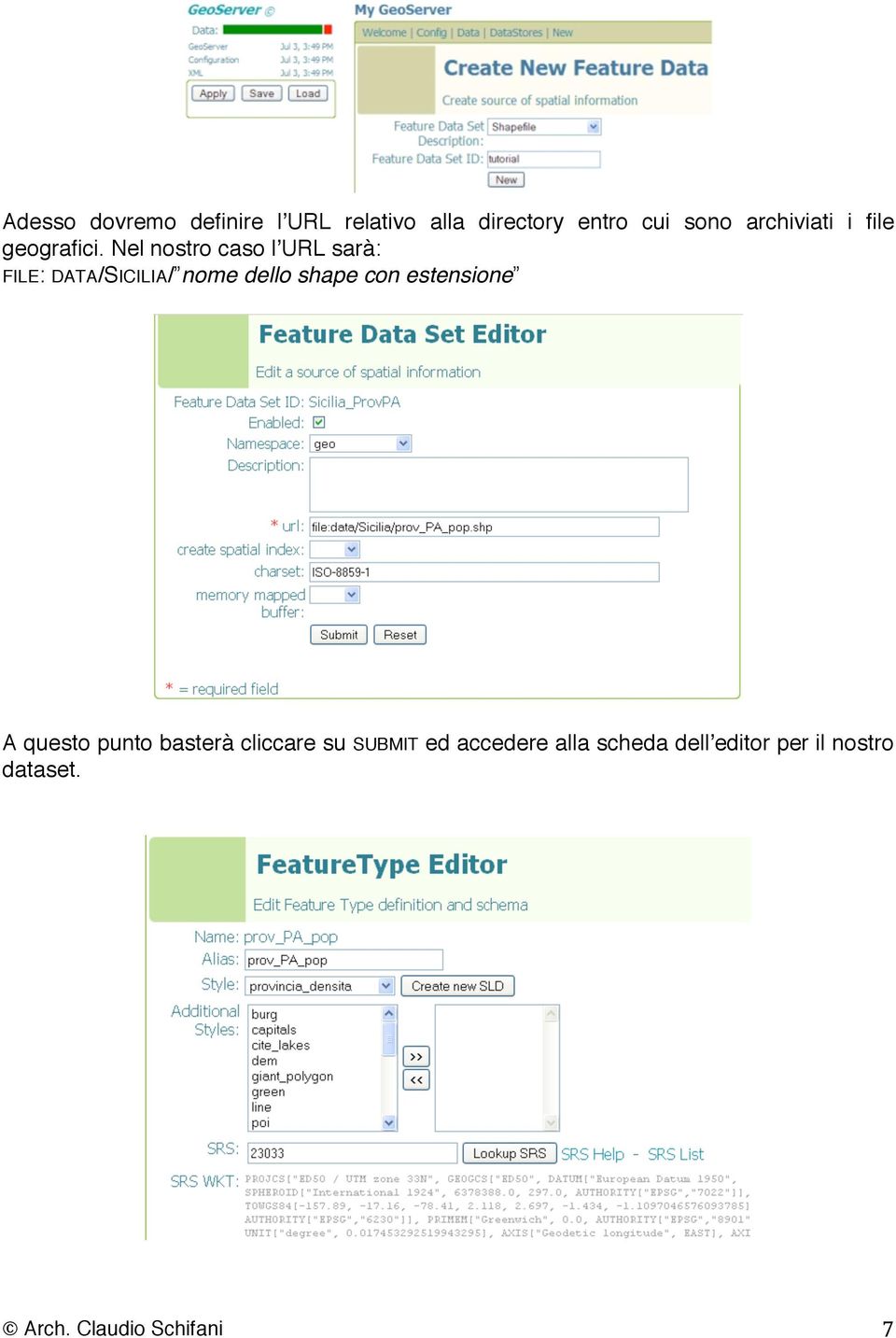 Nel nostro caso lʼurl sarà: FILE: DATA/SICILIA/ nome dello shape con