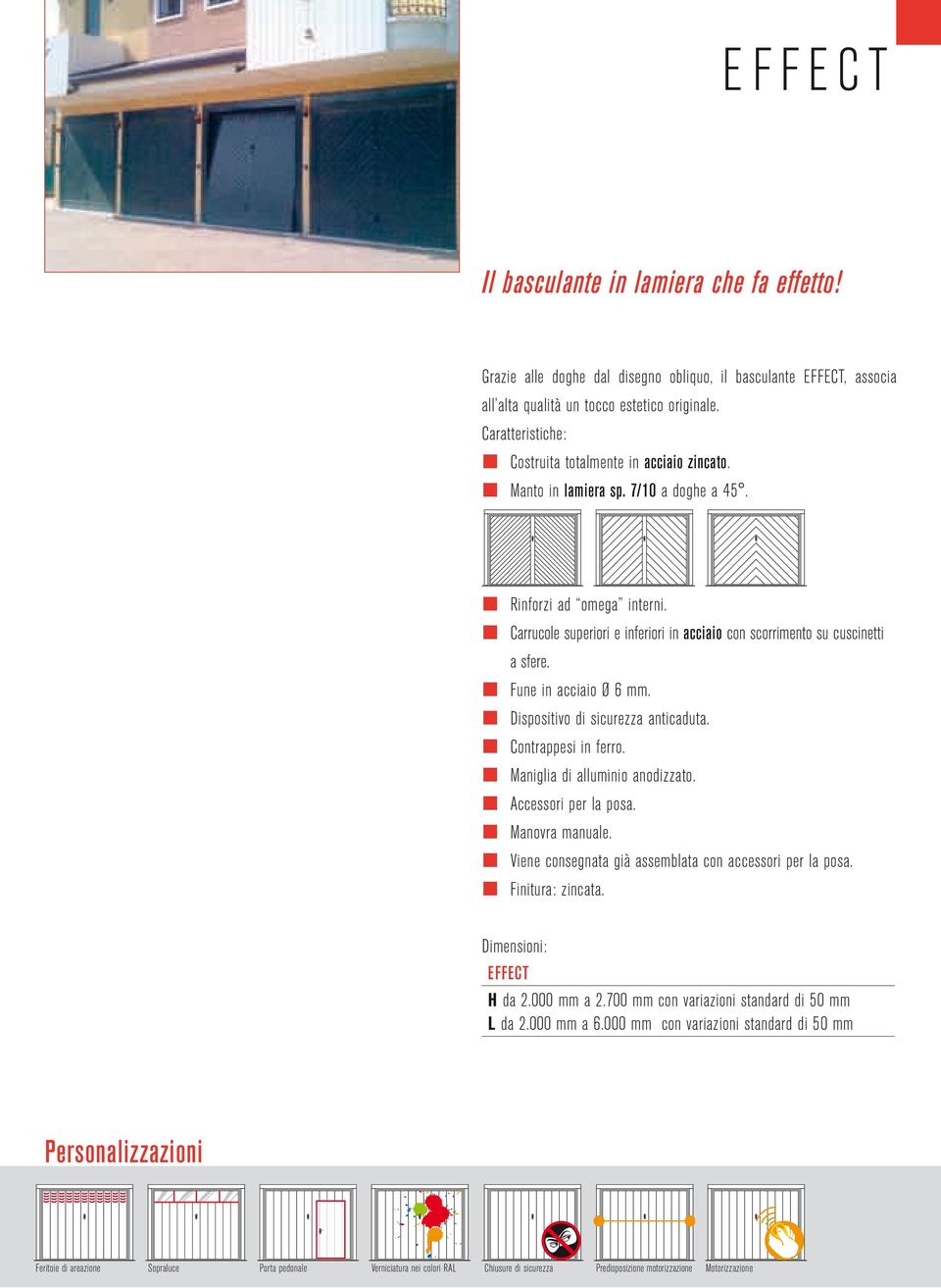 Carrucole superiori e inferiori in acciaio con scorrimento su cuscinetti a sfere. Fune in acciaio Ø 6 mm. Dispositivo di sicurezza anticaduta. Contrappesi in ferro. Maniglia di alluminio anodizzato.