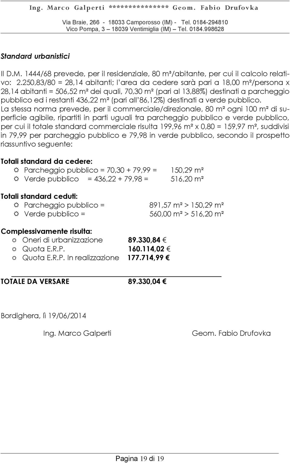 (pari all 86,12%) destinati a verde pubblico.