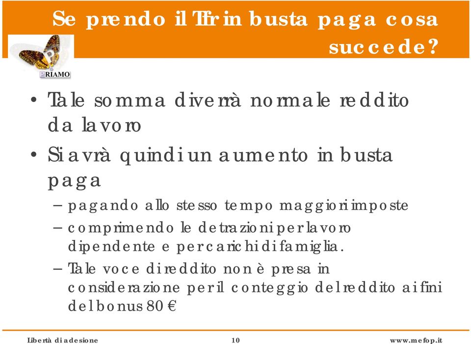 allo stesso tempo maggiori imposte comprimendo le detrazioni per lavoro dipendente e per