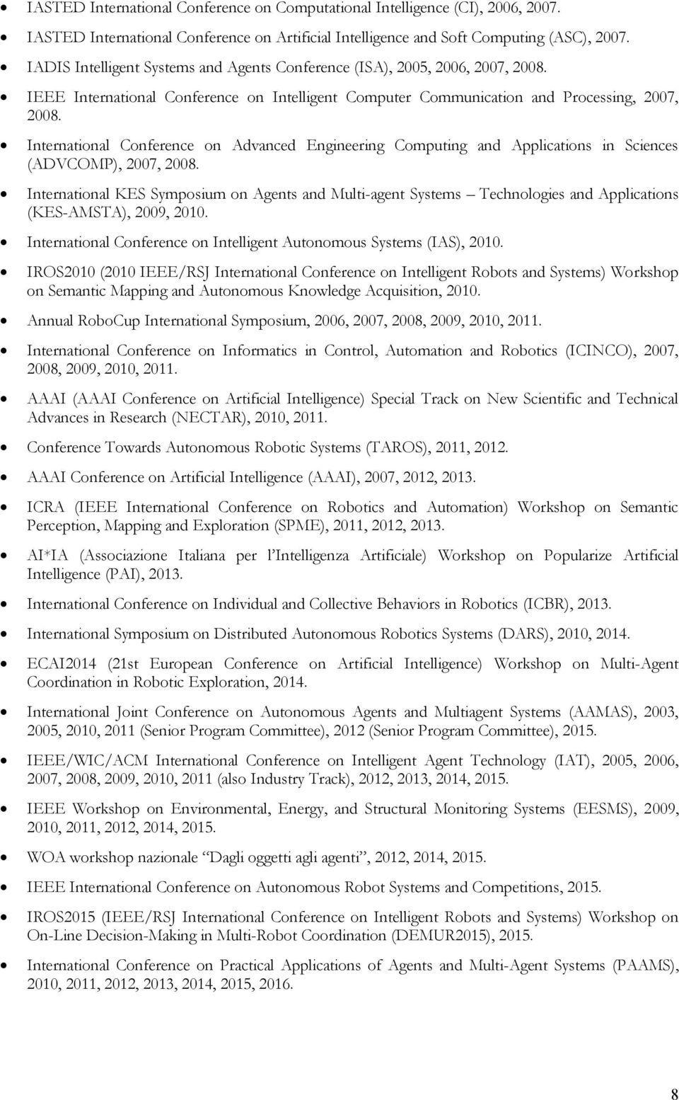 International Conference on Advanced Engineering Computing and Applications in Sciences (ADVCOMP), 2007, 2008.