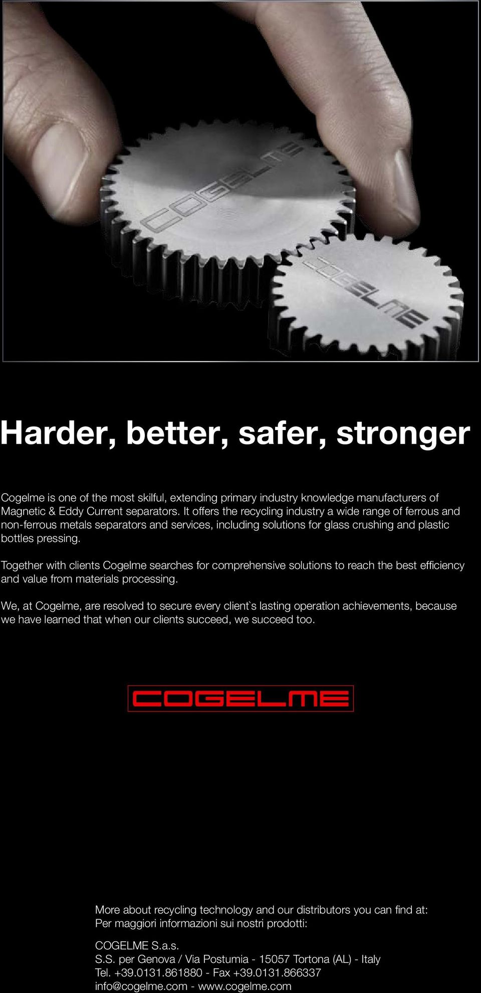 Together with clients Cogelme searches for comprehensive solutions to reach the best efficiency and value from materials processing.