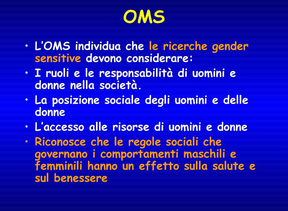 La posizione sociale degli uomini e delle donne L accesso alle risorse di uomini e