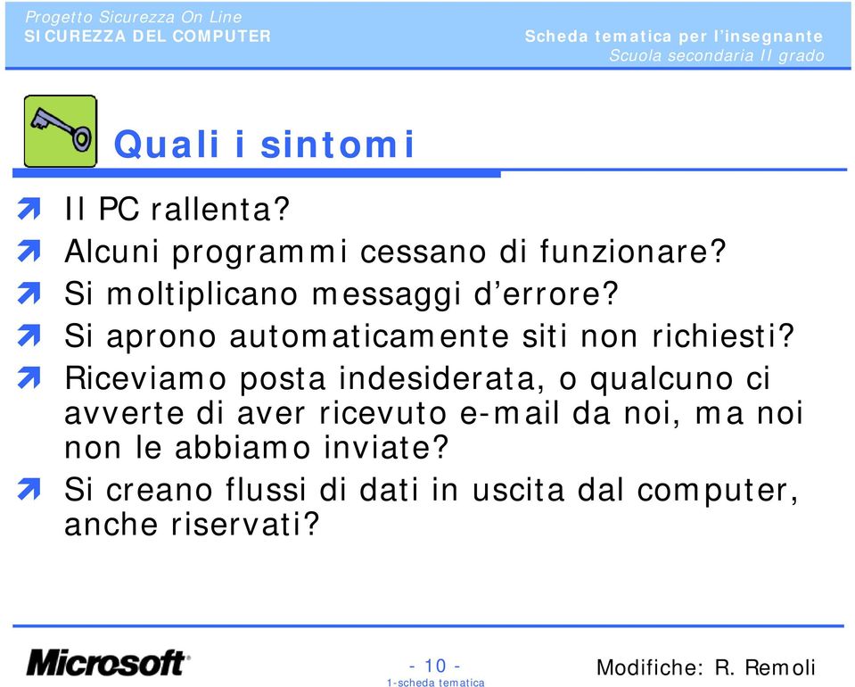 Riceviamo posta indesiderata, o qualcuno ci avverte di aver ricevuto e-mail da noi,