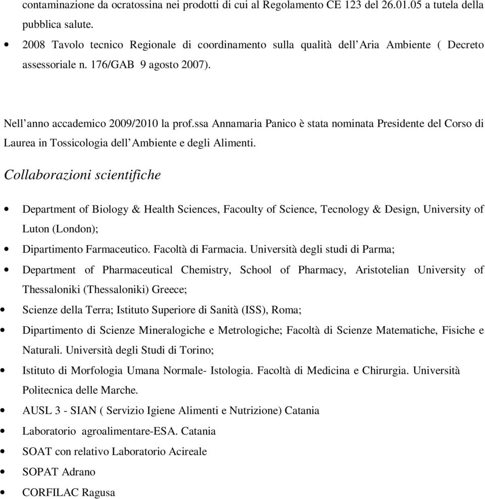 ssa Annamaria Panico è stata nominata Presidente del Corso di Laurea in Tossicologia dell Ambiente e degli Alimenti.