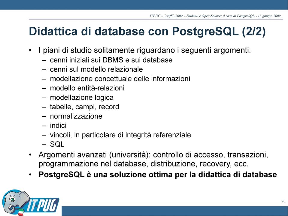 campi, record normalizzazione indici vincoli, in particolare di integrità referenziale SQL Argomenti avanzati (università): controllo di