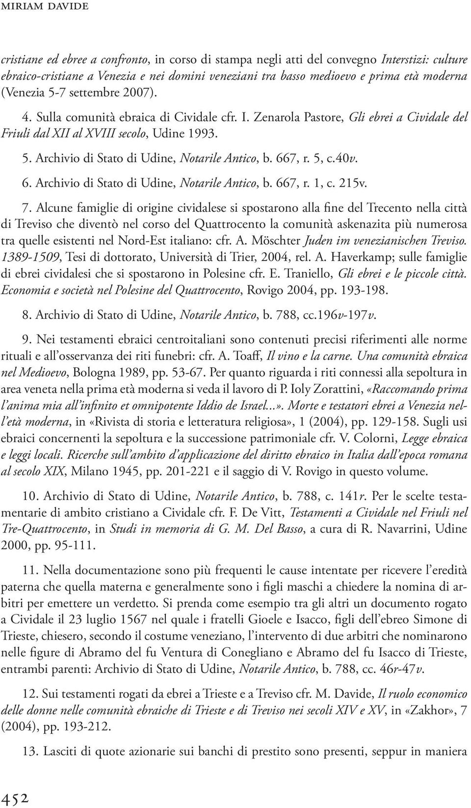 667, r. 5, c.40v. 6. Archivio di Stato di Udine, Notarile Antico, b. 667, r. 1, c. 215v. 7.