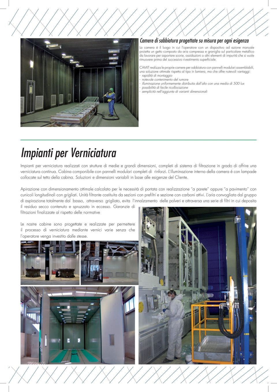 CAMIT realizza le proprie camere per sabbiatura con pannelli modulari assemblabili, una soluzione ottimale rispetto al tipo in lamiera, ma che offre notevoli vantaggi: rapidità di montaggio notevole