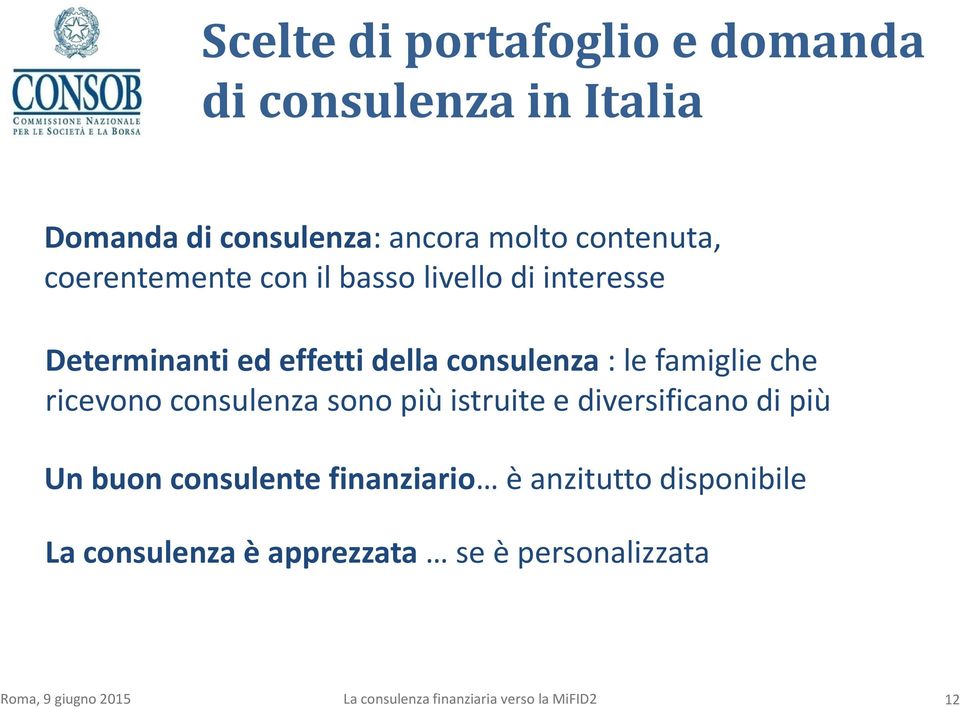 ricevono consulenza sono più istruite e diversificano di più Un buon consulente finanziario è anzitutto