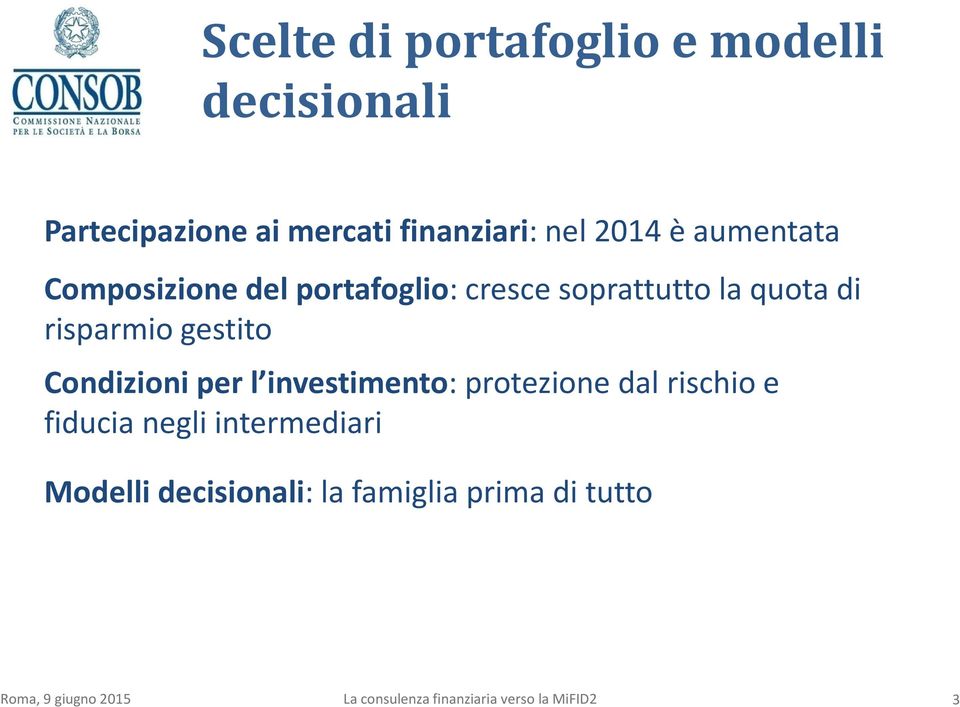 Condizioni per l investimento: protezione dal rischio e fiducia negli intermediari Modelli