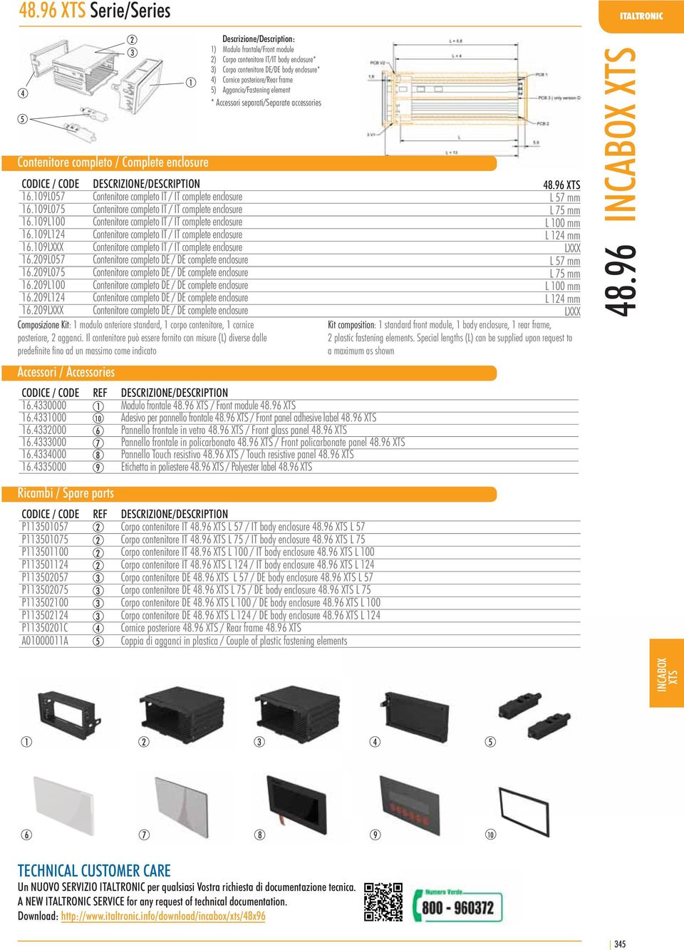 109L057 Contenitore completo IT / IT complete enclosure L 57 mm 16.109L075 Contenitore completo IT / IT complete enclosure L 75 mm 16.