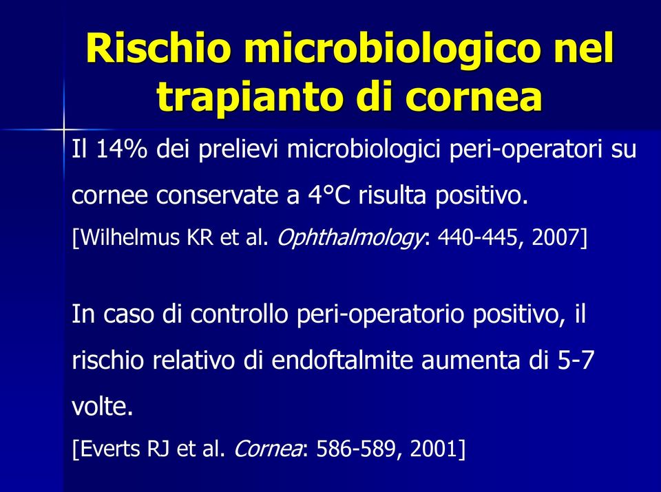 Ophthalmology: 440-445, 2007] In caso di controllo peri-operatorio positivo, il