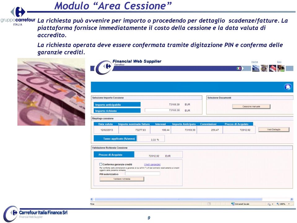 La piattaforma fornisce immediatamente il costo della cessione e la data