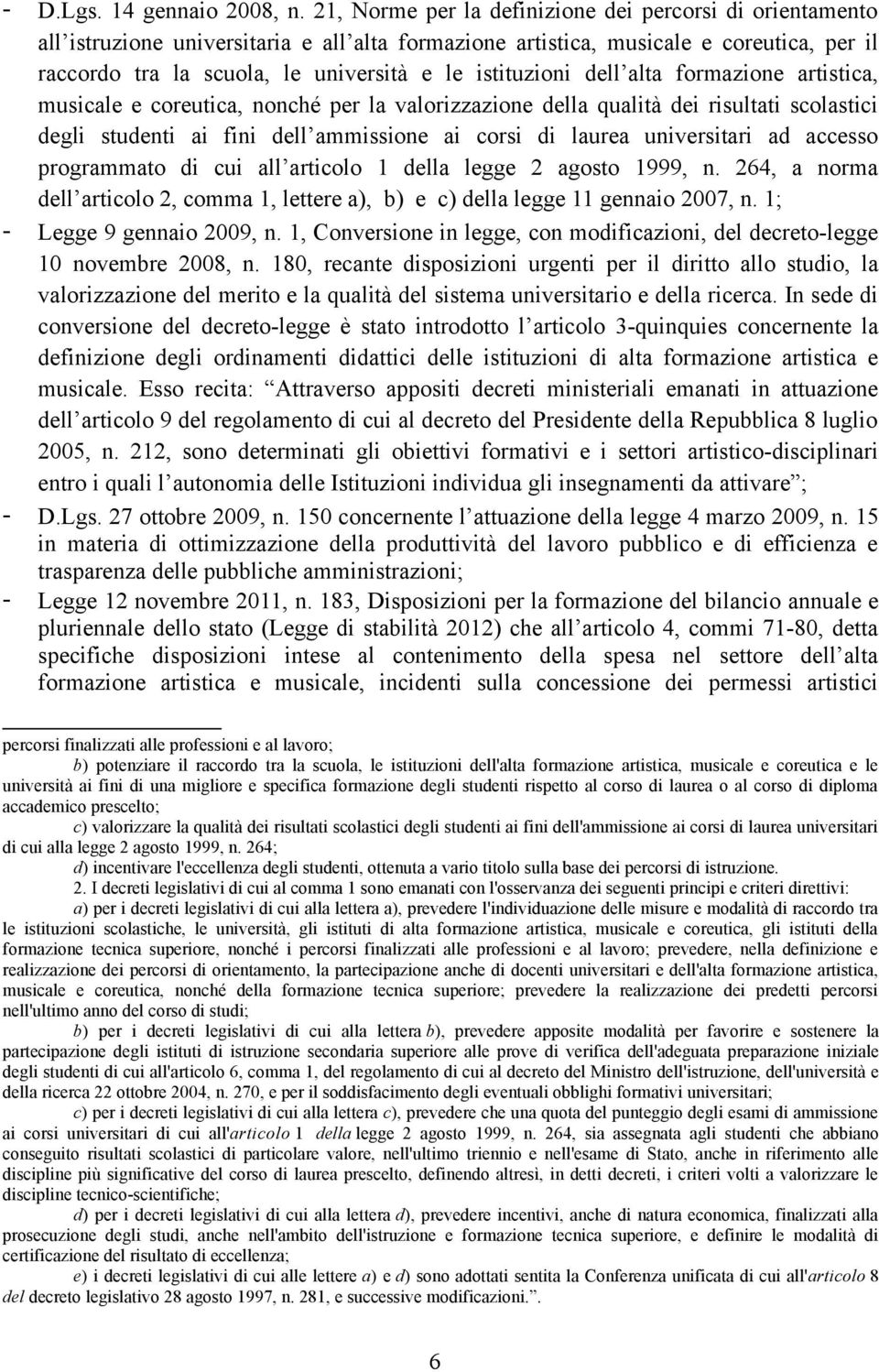 istituzioni dell alta formazione artistica, musicale e coreutica, nonché per la valorizzazione della qualità dei risultati scolastici degli studenti ai fini dell ammissione ai corsi di laurea