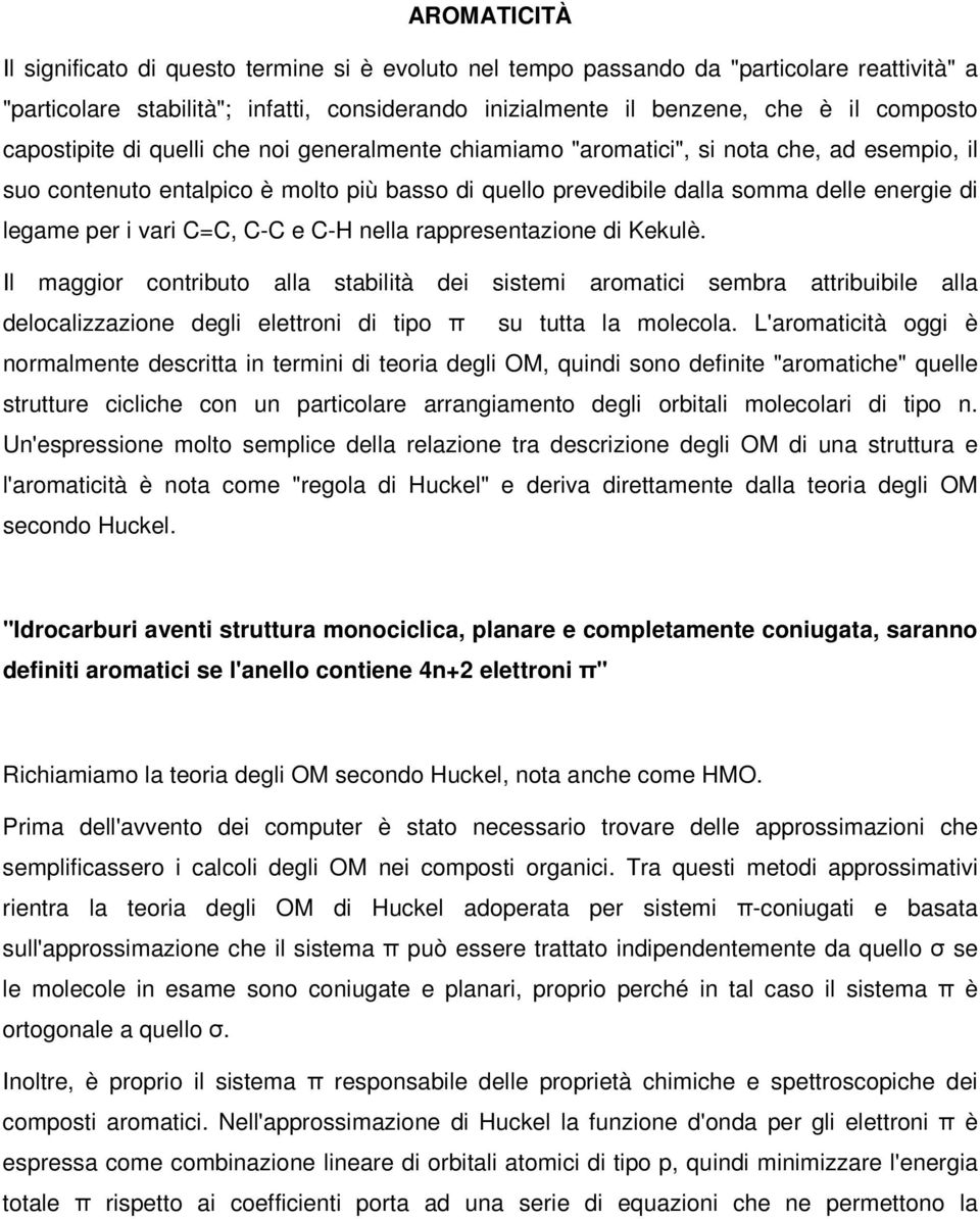 vari C=C, C-C e C-H nella rappresentazione di Kekulè.