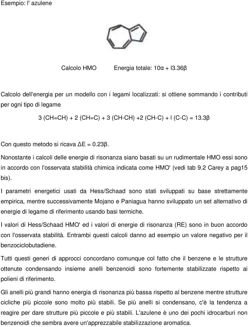 3β Con questo metodo si ricava E = 0.23β.