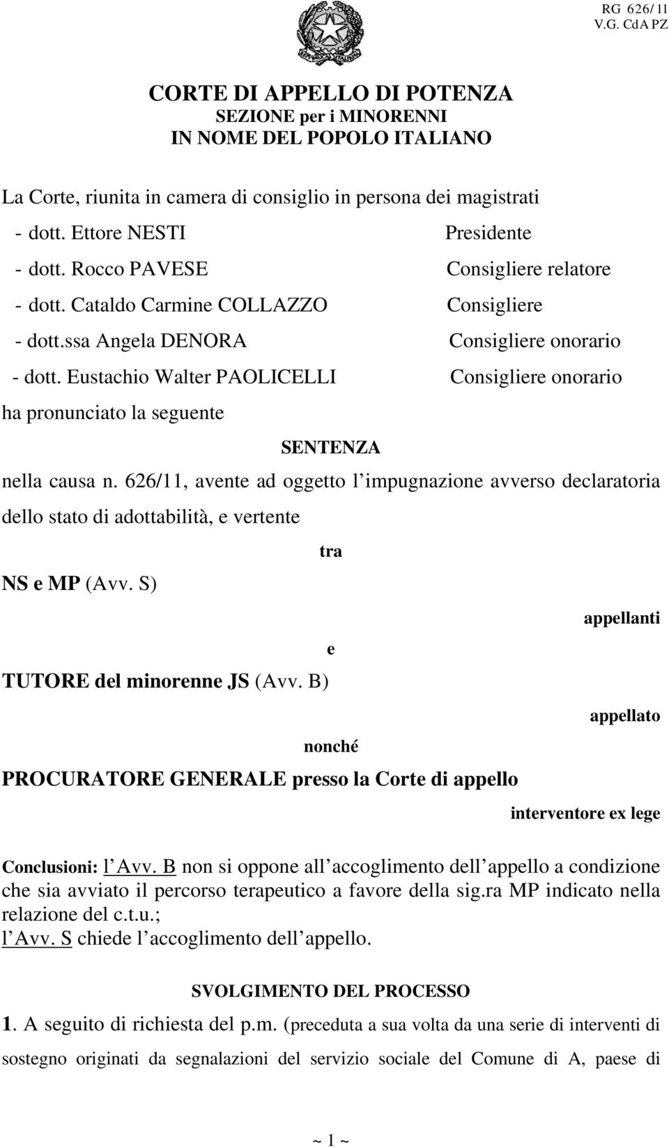 Eustachio Walter PAOLICELLI Consigliere onorario ha pronunciato la seguente SENTENZA nella causa n.