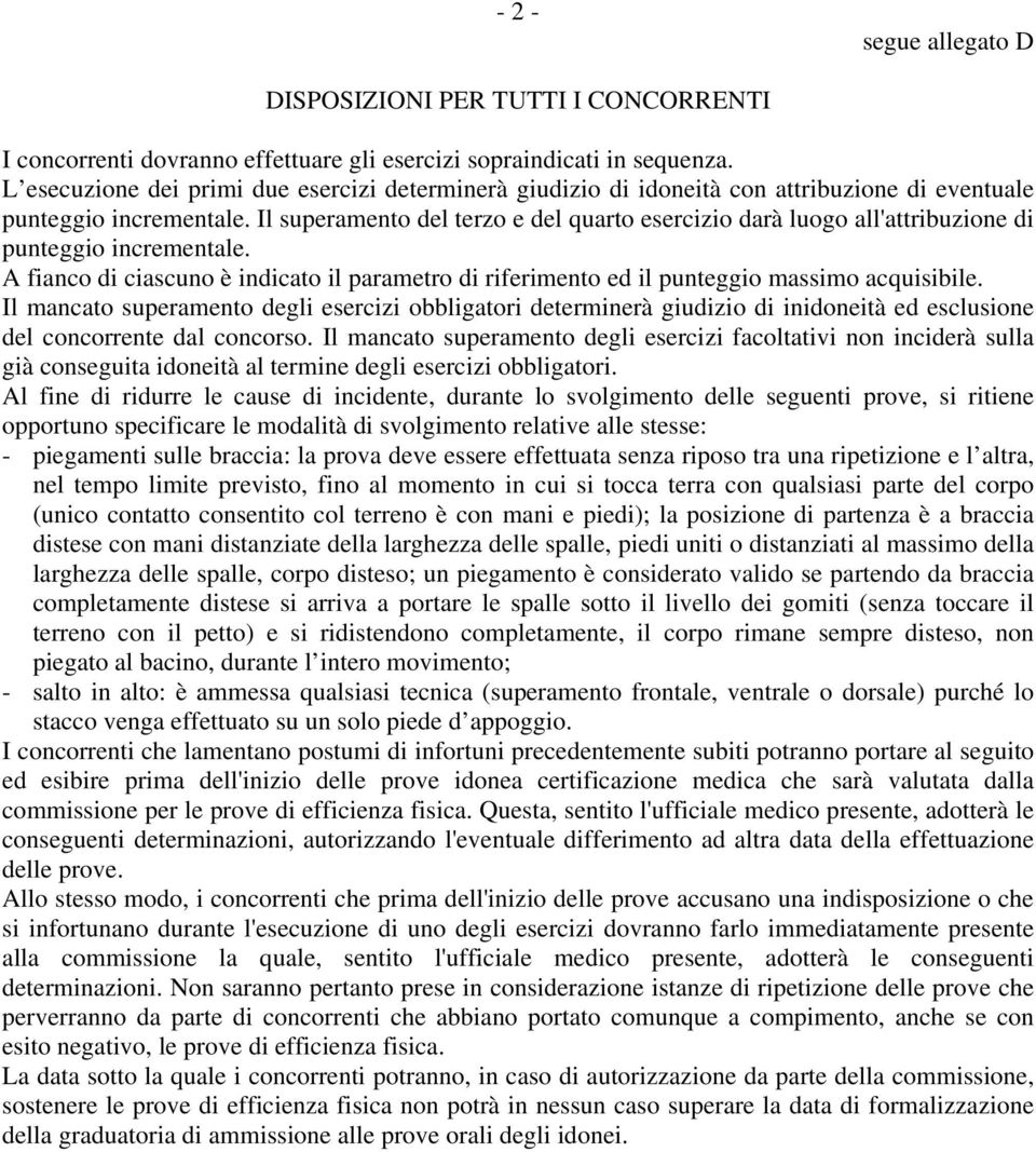 Il superamento del terzo e del quarto esercizio darà luogo all'attribuzione di punteggio incrementale. A fianco di ciascuno è indicato il parametro di riferimento ed il punteggio massimo acquisibile.