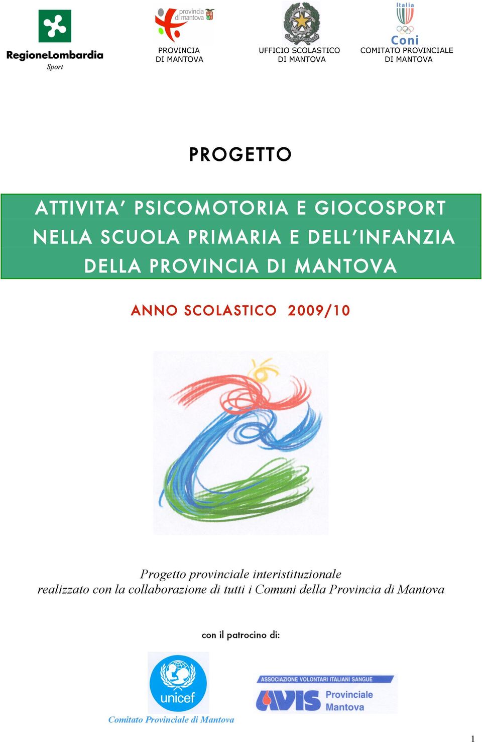 MANTOVA ANNO SCO LASTICO 2009/10 Progetto provinciale interistituzionale realizzato con la