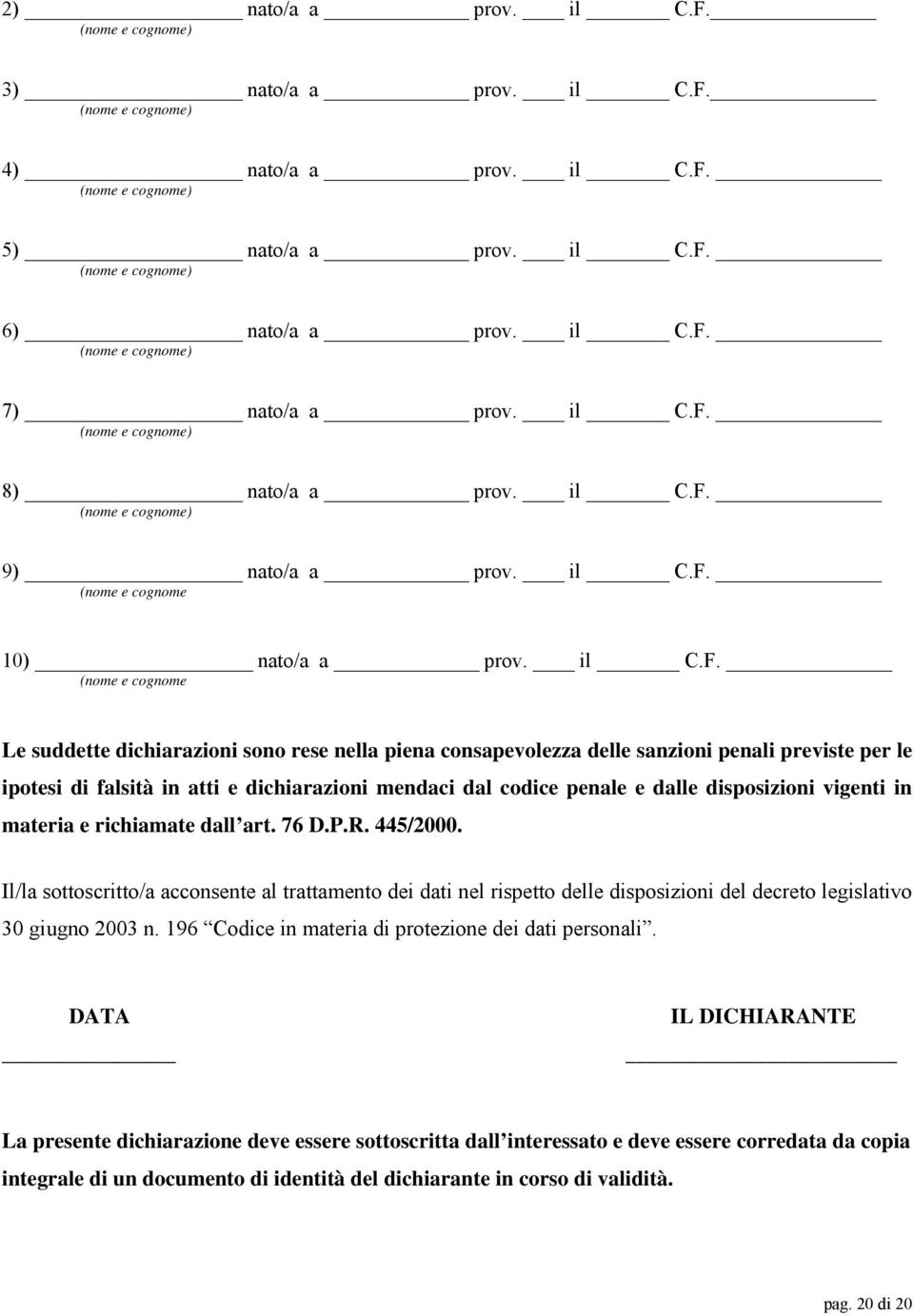 (nome e cognome) 8) nato/a a prov.  (nome e cognome) 9) nato/a a prov.  (nome e cognome 10) nato/a a prov.