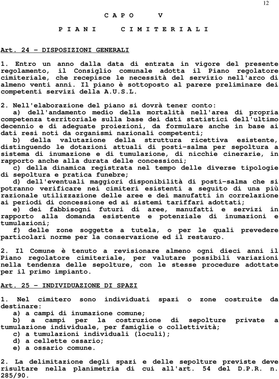 anni. Il piano è sottoposto al parere preliminare dei competenti servizi della A.U.S.L. 2.