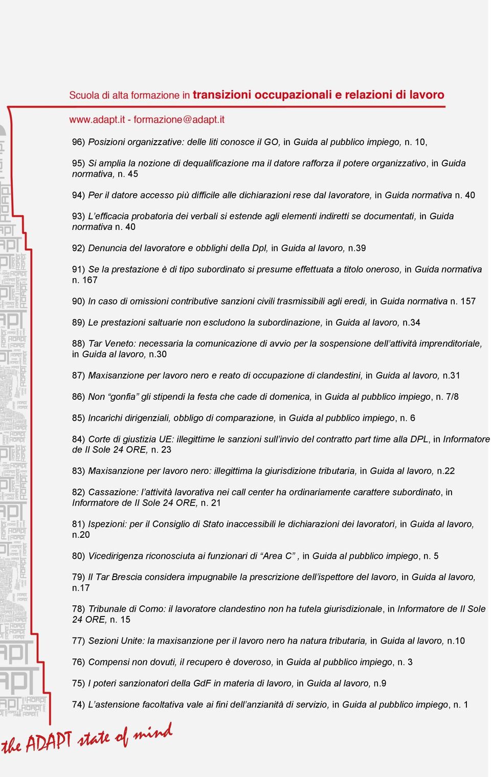 45 94) Per il datore accesso più difficile alle dichiarazioni rese dal lavoratore, in Guida normativa n.