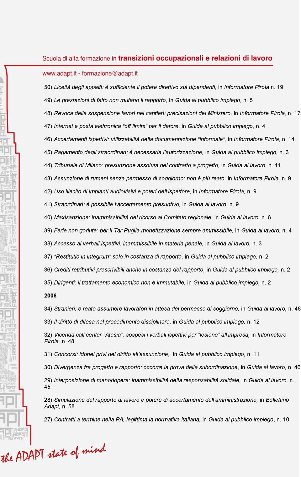 4 46) Accertamenti ispettivi: utilizzabilità della documentazione informale, in Informatore Pirola, n.