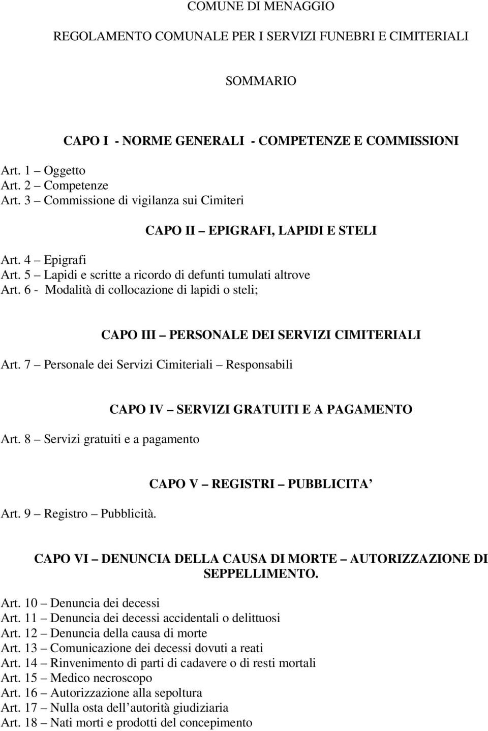 6 - Modalità di collocazione di lapidi o steli; CAPO III PERSONALE DEI SERVIZI CIMITERIALI Art. 7 Personale dei Servizi Cimiteriali Responsabili Art.