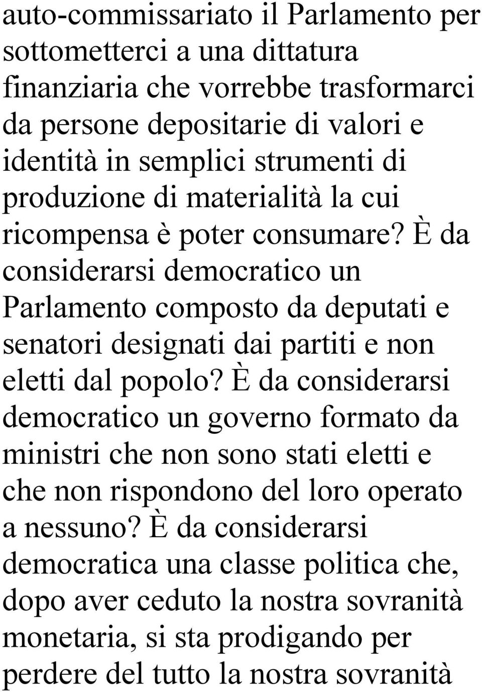 È da considerarsi democratico un Parlamento composto da deputati e senatori designati dai partiti e non eletti dal popolo?