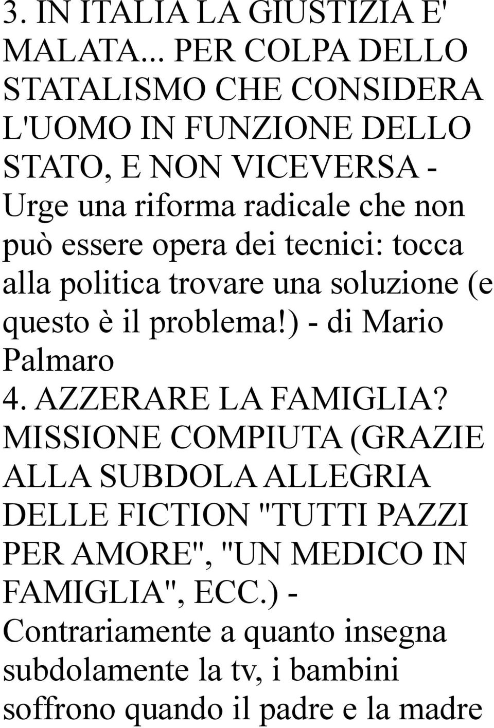 essere opera dei tecnici: tocca alla politica trovare una soluzione (e questo è il problema!) - di Mario Palmaro 4.