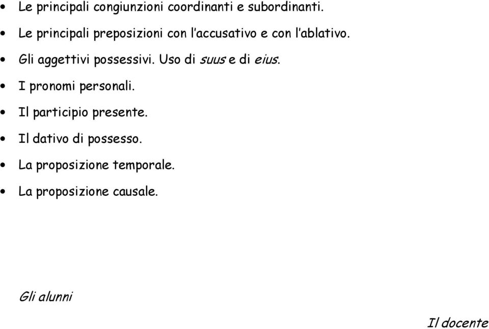 Gli aggettivi possessivi. Uso di suus e di eius. I pronomi personali.