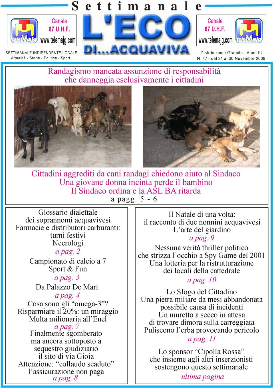 5-6 Glossario dialettale dei soprannomi acquavivesi Farmacie e distributori carburanti: turni festivi Necrologi a pag. 2 Campionato di calcio a 7 Sport & Fun a pag. 3 Da Palazzo De Mari a pag.