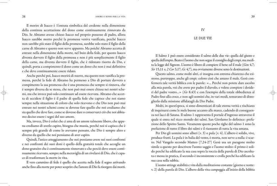 solo stato il figlio della carne di Abramo e questo non serve appunto.