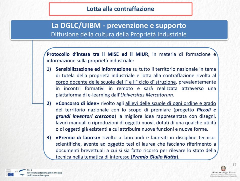 I e II ciclo d istruzione, prevalentemente in incontri formativi in remoto e sarà realizzata attraverso una piattaforma di e-learning dall Universitas Mercatorum.