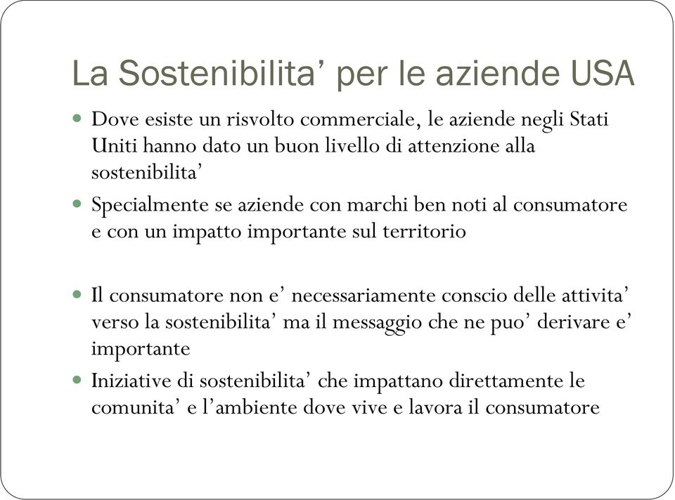 sul territorio Il consumatore non e necessariamente conscio delle attivita verso la sostenibilita ma il messaggio che ne puo